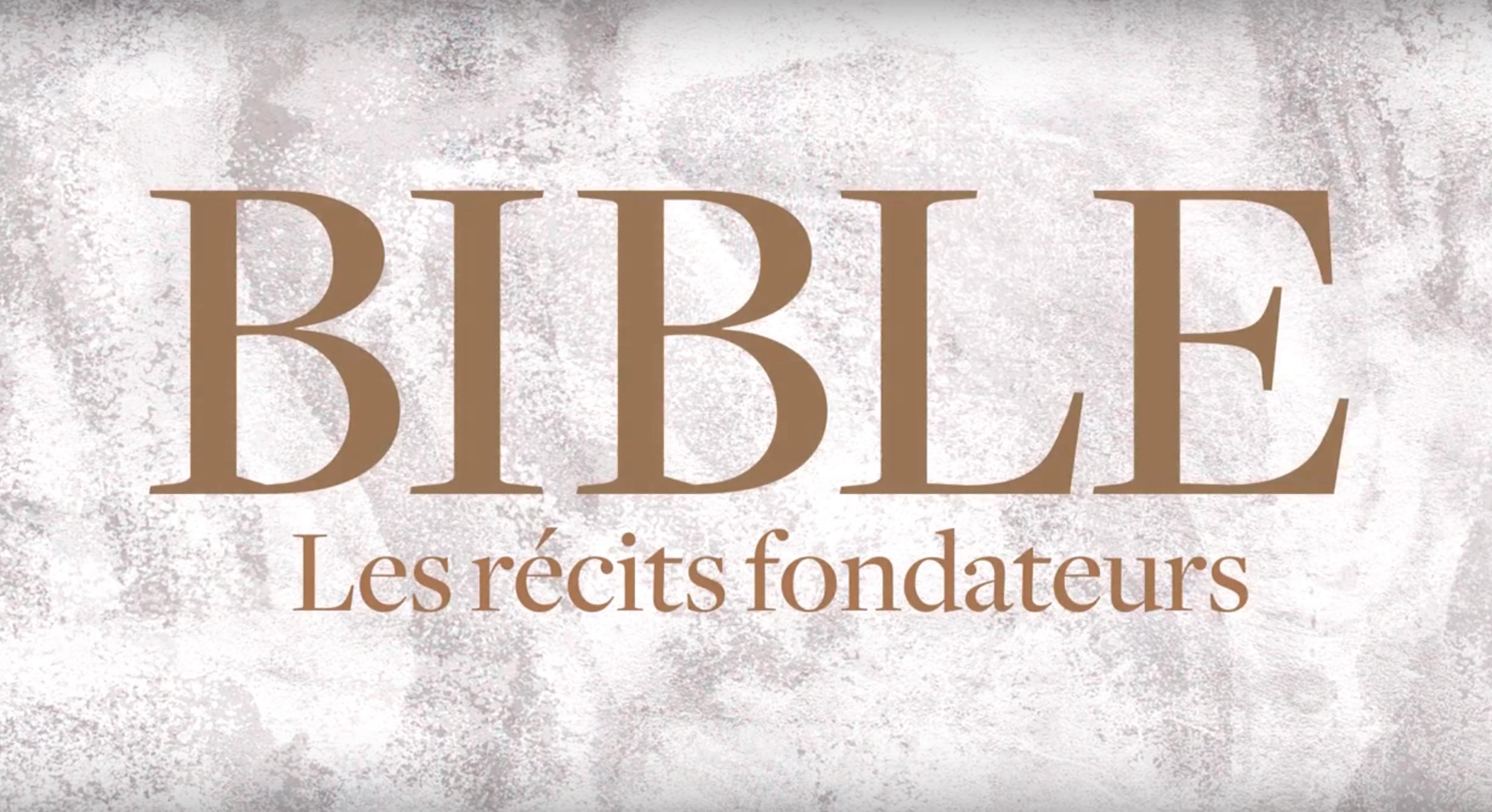 Bible, les Récits Fondateurs